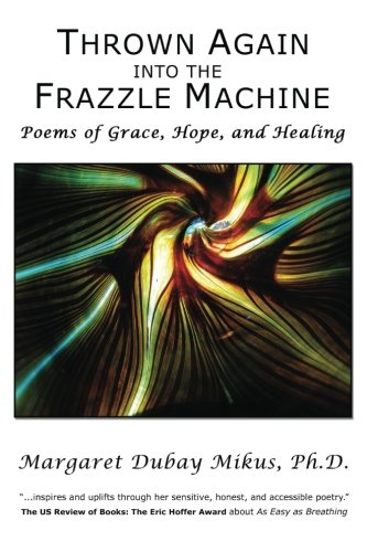 Beispielbild fr Thrown Again Into the Frazzle Machine: Poems of Grace, Hope, and Healing zum Verkauf von THE SAINT BOOKSTORE