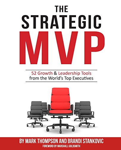 Imagen de archivo de The Strategic MVP: 52 Growth & Leadership Tools from the Worlds Top Executives a la venta por SecondSale