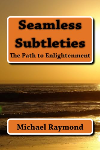 Beispielbild fr Seamless Subtleties : The Path to Enlightenment zum Verkauf von Better World Books