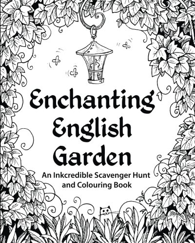 Beispielbild fr Enchanting English Garden: An Inkcredible Scavenger Hunt and Colouring Book zum Verkauf von WorldofBooks