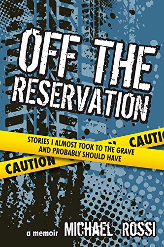Stock image for Off The Reservation: Stories I Almost Took to the Grave and Probably Should Have for sale by Keeps Books
