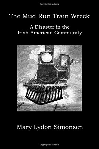 Imagen de archivo de The Mud Run Train Wreck: A Disaster in the Irish-American Community a la venta por GF Books, Inc.