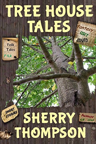 Stock image for Tree House Tales: A Collection of Short Stories, Non-Fiction Shorts, Artwork, and Extracts From Five Narenta Tumults Novels for sale by ThriftBooks-Atlanta