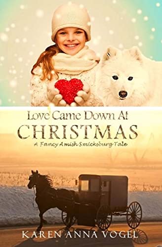 Imagen de archivo de Love Came Down At Christmas: A Fancy Amish Smicksburg Tale a la venta por Books Unplugged