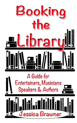 Stock image for Booking the Library: A Guide for Entertainers, Musicians, Speakers and Authors for sale by SecondSale