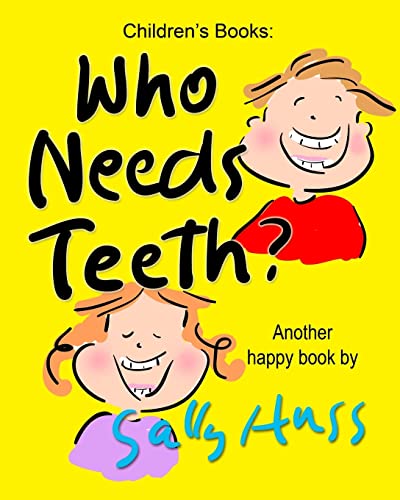 Imagen de archivo de Who Needs Teeth?: (Adorable Rhyming bedtime Story/Picture Book About Caring for Your Teeth, for Beginner Readers, Ages 2-8) a la venta por SecondSale