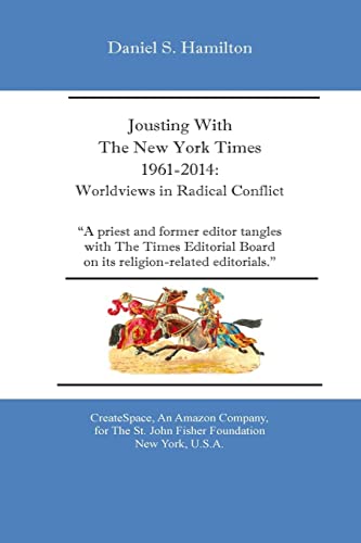 Stock image for Jousting with the New York Times 1961-2014 : Worldviews in Radical Conflict for sale by Better World Books