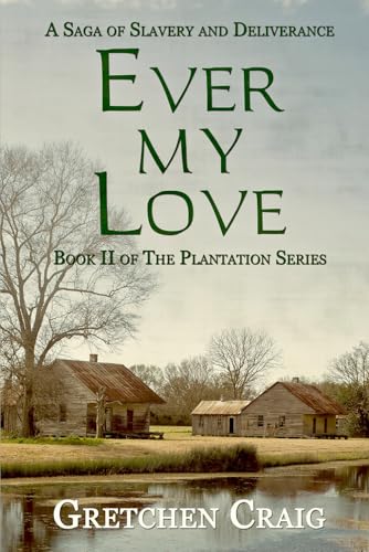 9780692352199: Ever My Love: A Saga of Slavery and Deliverance: Volume 2 (The Plantation Series)