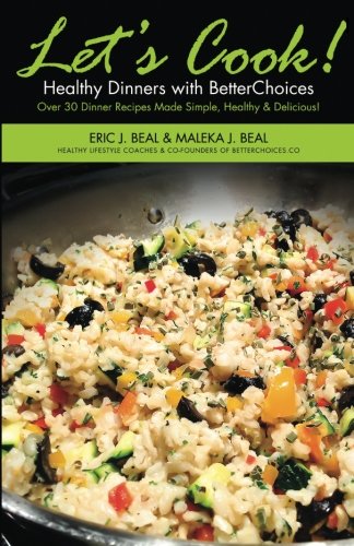 Beispielbild fr Let's Cook! Healthy Dinners with BetterChoices: Over 30 Dinner Recipes Made Simple, Healthy, & Delicious zum Verkauf von Revaluation Books