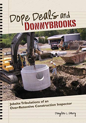 Stock image for Dope Deals and Donnybrooks: Jobsite Tribulations of an Over-Retentive Construction Inspector for sale by Lucky's Textbooks