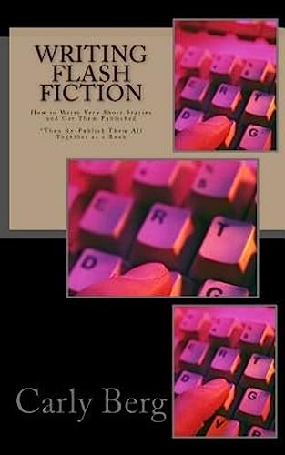 Imagen de archivo de Writing Flash Fiction: How to Write Very Short Stories and Get Them Published. *Then Re-Publish Them All Together as a Book a la venta por Jenson Books Inc