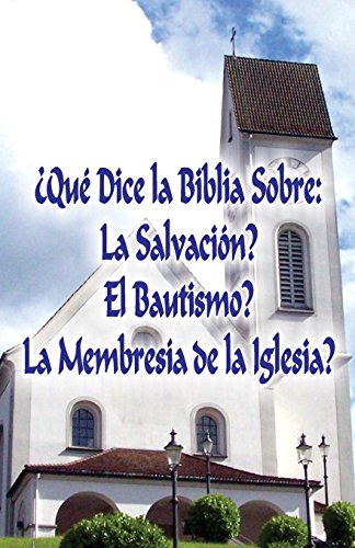 9780692355572: Qu Dice la Biblia Sobre: La Salvacin?, El Bautismo?, La Membresa de la Iglesia?