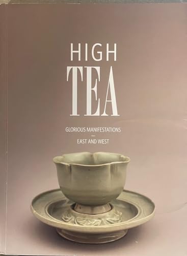 Stock image for High Tea: Glorious Manifestations East and West for sale by SecondSale