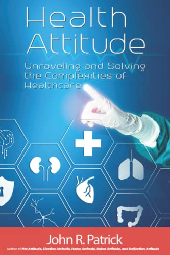 Beispielbild fr Health Attitude : Unraveling and Solving the Complexities of Healthcare zum Verkauf von Better World Books