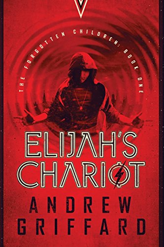 Beispielbild fr Elijah's Chariot: (The Forgotten Children Book 1) zum Verkauf von WorldofBooks