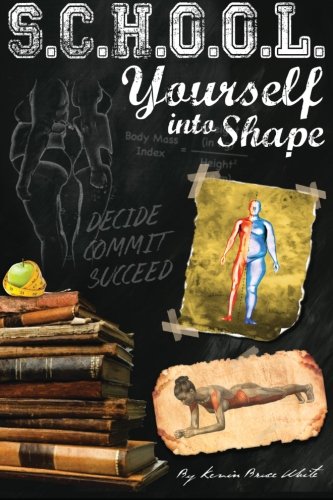 Beispielbild fr School Yourself into Shape : A Fascinating Guide into Quickly Improving Your Health, Physique and Way of Life zum Verkauf von Better World Books