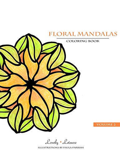 9780692359686: Floral Mandalas | Volume 2: Lovely Leisure Coloring Book