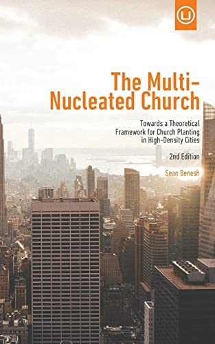 Stock image for The Multi-Nucleated Church: Towards a Theoretical Framework for Church Planting in High-Density Cities (Metrospiritual Book Series) for sale by Save With Sam