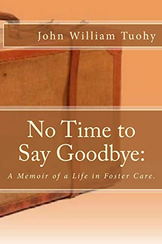 Stock image for No Time to Say Goodbye:: A Memoir of a Life in Foster Care. for sale by SecondSale