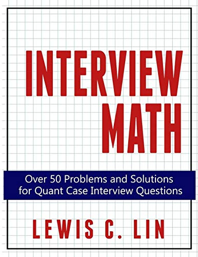 Imagen de archivo de Interview Math: Over 50 Problems and Solutions for Quant Case Interview Questions a la venta por Red's Corner LLC