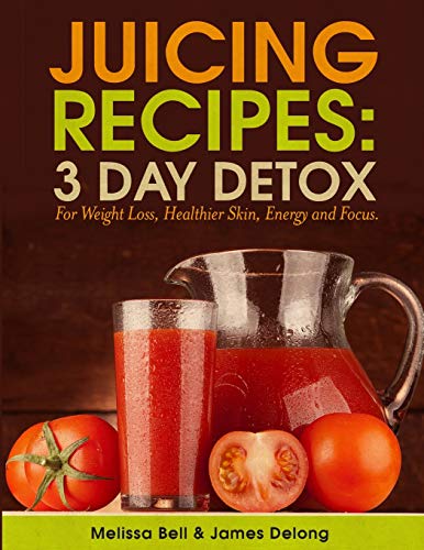 Beispielbild fr Juicing Recipes; 3 Day Detox For Weight Loss zum Verkauf von Lucky's Textbooks