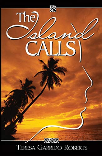9780692363225: The Island Calls: A True-Life Novel about a Chamorro Daughter Finding Her Way Back Home