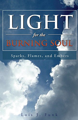 Imagen de archivo de Light for the Burning Soul: Sparks, Flames, and Embers a la venta por Lucky's Textbooks