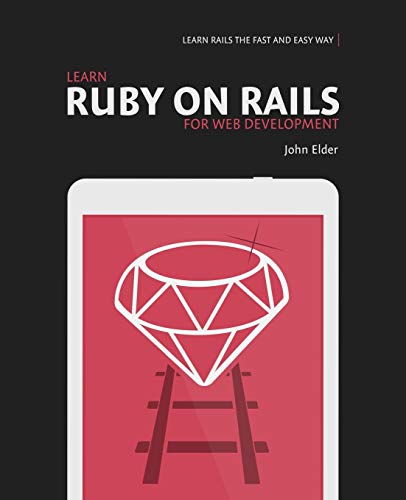 Imagen de archivo de Learn Ruby On Rails For Web Development: Learn Rails The Fast And Easy Way! a la venta por SecondSale