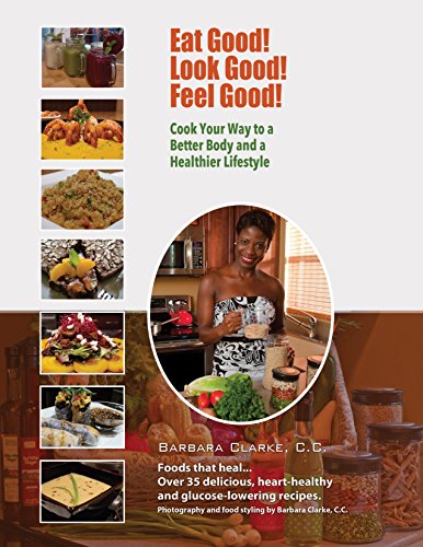 Imagen de archivo de Eat Good! Look Good! Feel Good!: Cook Your Way to a Better Body and a Healthier Lifestyle a la venta por ThriftBooks-Atlanta