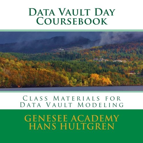9780692365311: Data Vault Day Course Materials: Class Materials for Data Vault Modeling