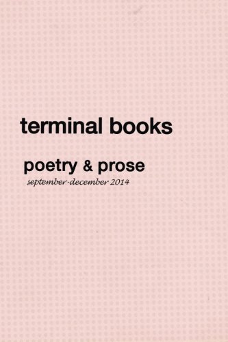 Stock image for Terminal Books - Poetry & Prose - Volume 1: september - december 2014 for sale by Revaluation Books
