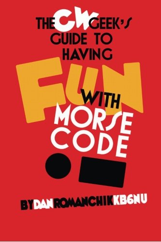 9780692367247: CW Geek's Guide to Having Fun with Morse Code