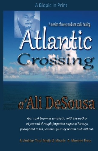 Imagen de archivo de Atlantic Crossing: A Biopic in Print: A Mission of Mercy; and One Soul's Healing a la venta por Revaluation Books