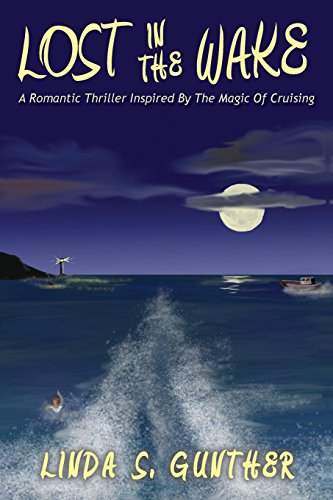 Beispielbild fr Lost In The Wake: A Romantic Thriller Inspired By The Magic Of Cruising zum Verkauf von BooksRun