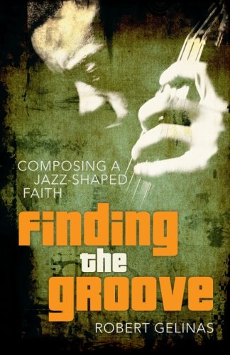 9780692371305: Finding the Groove: Composing a Jazz-Shaped Faith