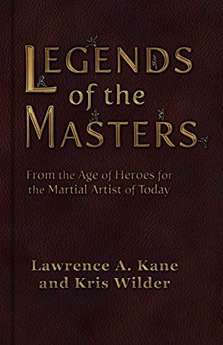 Imagen de archivo de Legends of the Masters From the Age of Heroes for the Martial Artist of Today a la venta por PBShop.store US