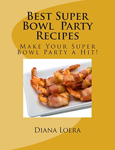 Imagen de archivo de Best Super Bowl Party Recipes: Make Your Super Bowl Party a Hit! a la venta por Lucky's Textbooks