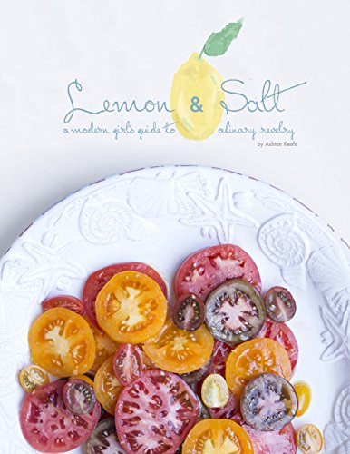 Imagen de archivo de Lemon and Salt : A Modern Girl's Guide to Culinary Revelry a la venta por Better World Books