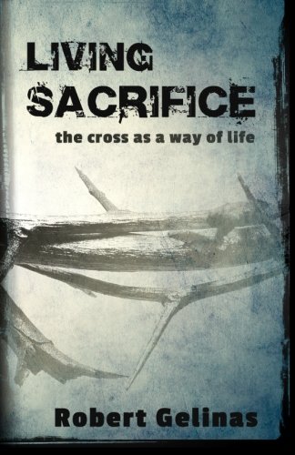 Stock image for Living Sacrifice: The Cross as a Way of Life for sale by Front Cover Books