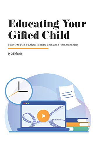 Stock image for Educating Your Gifted Child : How One Public School Teacher Embraced Homeschooling for sale by Better World Books