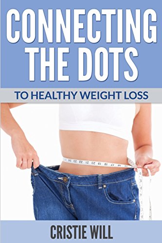 Beispielbild fr Connecting The Dots: To Healthy Weight Loss (Volume 1) zum Verkauf von Bookmans