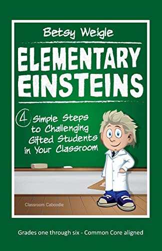 9780692376799: Elementary Einsteins: 4 Simple Steps to Challenging Gifted Students in Your Classroom