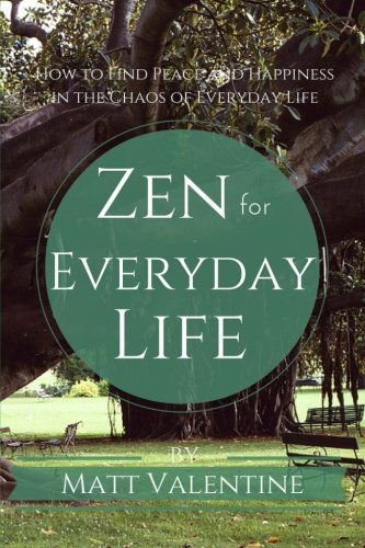 Imagen de archivo de Zen for Everyday Life: How to Find Peace and Happiness in the Chaos of Everyday Life a la venta por HPB-Ruby