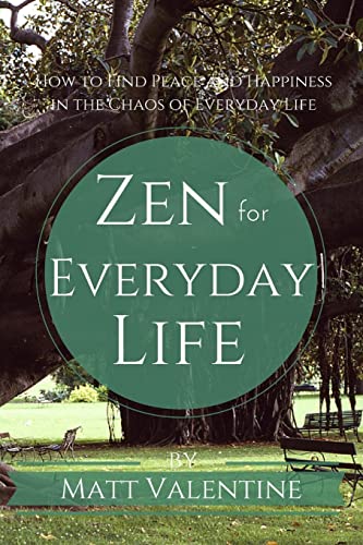 Stock image for Zen for Everyday Life: How to Find Peace and Happiness in the Chaos of Everyday Life for sale by HPB-Ruby