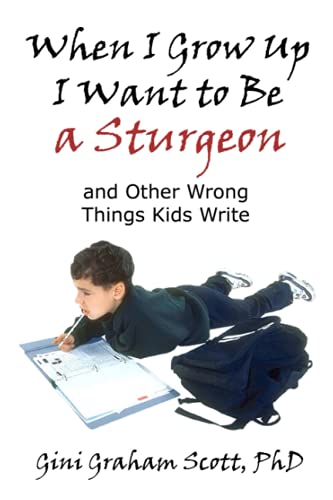 Stock image for When I Grow Up I Want to Be a Sturgeon: And Other Wrong Things Kids Write for sale by Book Deals