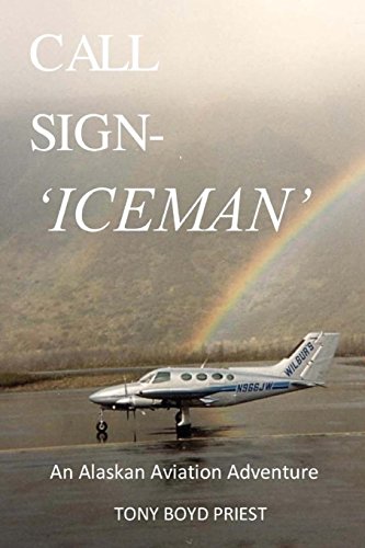 Stock image for Call Sign - Iceman: An Alaskan Aviation Adventure for sale by Ezekial Books, LLC