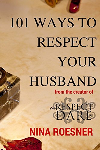 Stock image for 101 Ways to Respect Your Husband: A Respect Dare Journey (Respect Dare Series) (Volume 2) for sale by SecondSale
