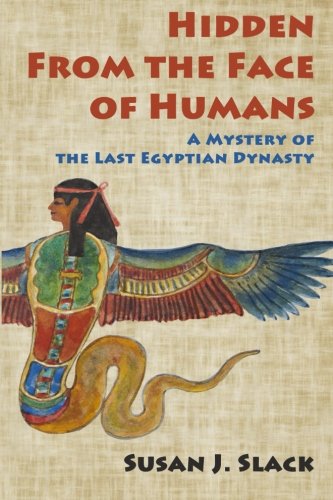 Stock image for Hidden From the Face of Humans: A Mystery of the Last Egyptian Dynasty for sale by Patrico Books