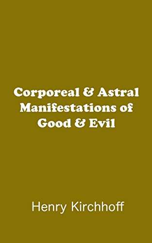 Stock image for Corporeal & Astral Manifestations of Good & Evil for sale by THE SAINT BOOKSTORE