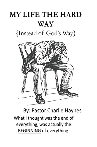 9780692381366: My Life the Hard Way: { instead of God's way }